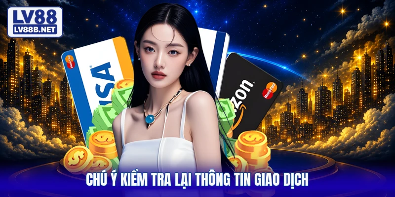 Chú ý kiểm tra lại thông tin giao dịch