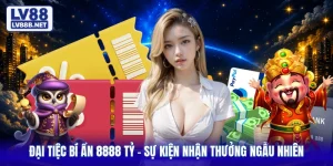Đại Tiệc Bí Ẩn 8888 Tỷ - Sự Kiện Nhận Thưởng Ngẫu Nhiên