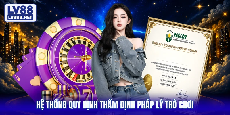 Hệ thống quy định thẩm định pháp lý trò chơi