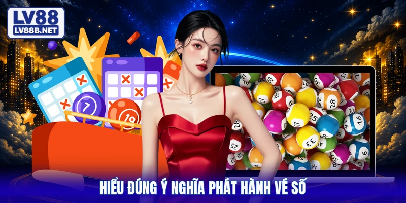 Hiểu đúng ý nghĩa phát hành vé số