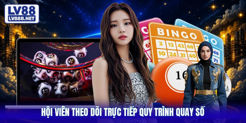 Hội viên theo dõi trực tiếp quy trình quay số