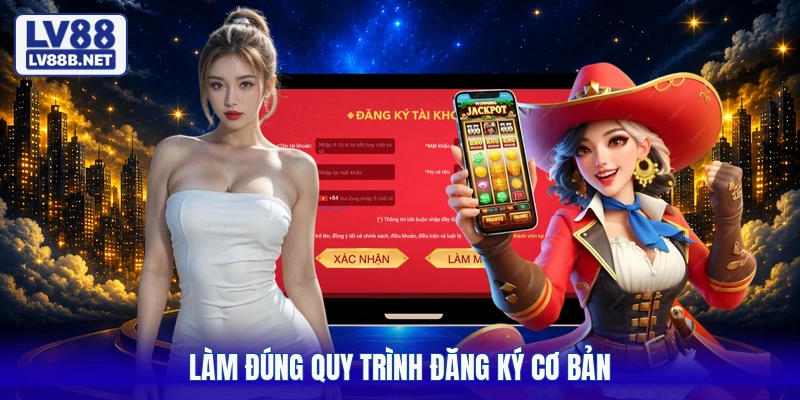 Làm đúng quy trình đăng ký cơ bản