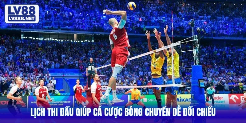 Lịch thi đấu giúp cá cược bóng chuyền dễ đối chiếu