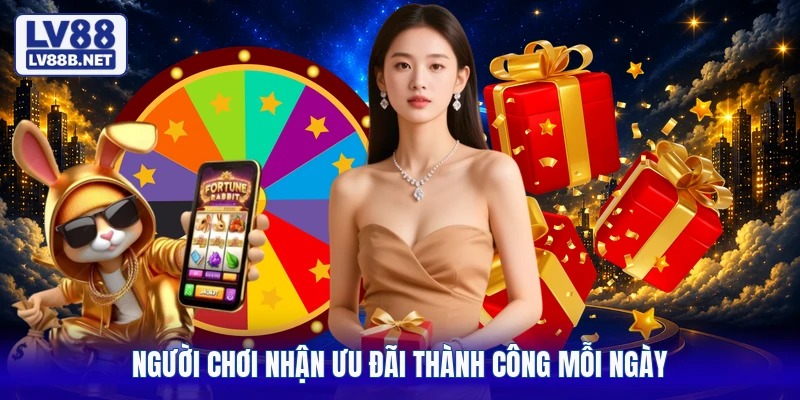 Người chơi nhận ưu đãi thành công mỗi ngày