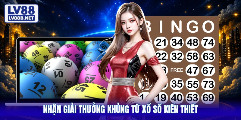 Nhận giải thưởng khủng từ xổ số kiến thiết