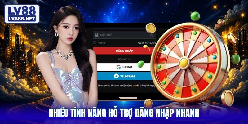 Nhiều tính năng hỗ trợ đăng nhập nhanh