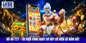 Nổ Hũ 777 - Tái Hiện Vòng Quay Số Bảy Cổ Điển Dễ Nắm Bắt
