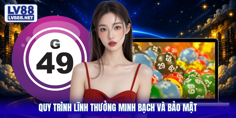 Quy trình lĩnh thưởng minh bạch và bảo mật