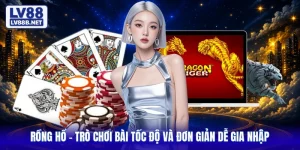 Rồng Hổ - Trò Chơi Bài Tốc Độ Và Đơn Giản Dễ Gia Nhập