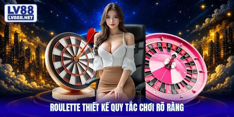 Roulette thiết kế quy tắc chơi rõ ràng