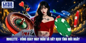 Roulette - Vòng Quay May Mắn Và Đầy Kịch Tính Mỗi Ngày