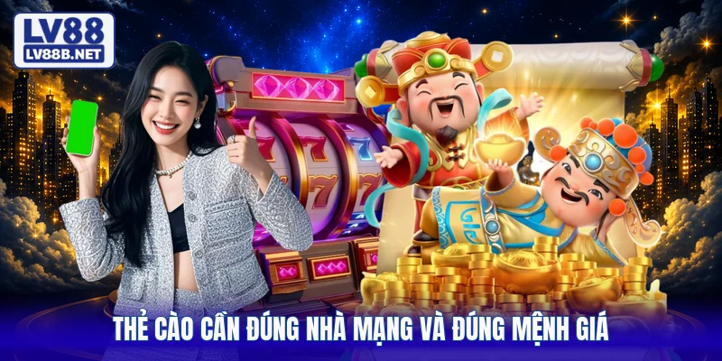 Thẻ cào cần đúng nhà mạng và đúng mệnh giá