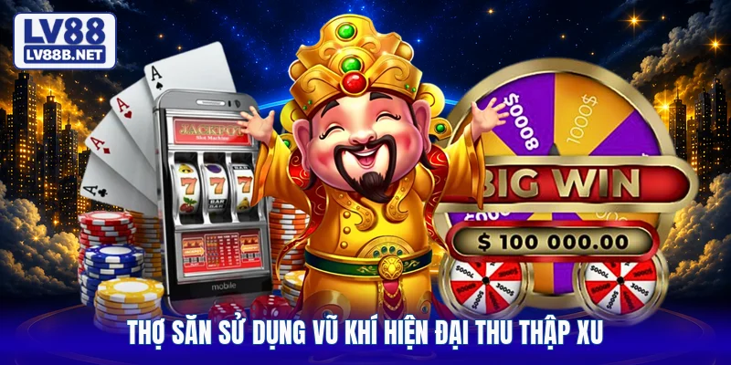 Thợ săn sử dụng vũ khí hiện đại thu thập xu