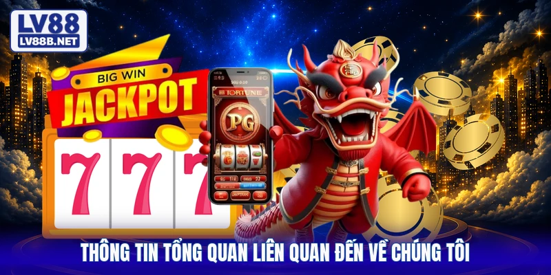 Thông tin tổng quan liên quan đến về chúng tôi
