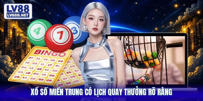 Xổ số miền trung có lịch quay thưởng rõ ràng